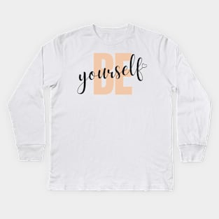 Be yourself Kids Long Sleeve T-Shirt